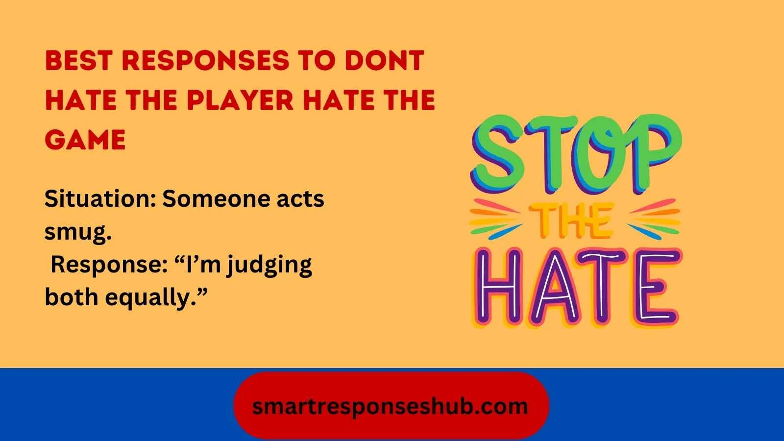 Best Responses To Dont Hate The Player Hate The Game