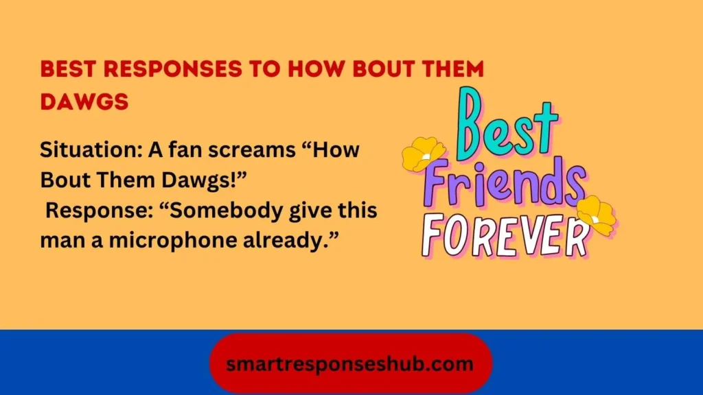 ⚡ Best Responses To How Bout Them Dawgs In 2026