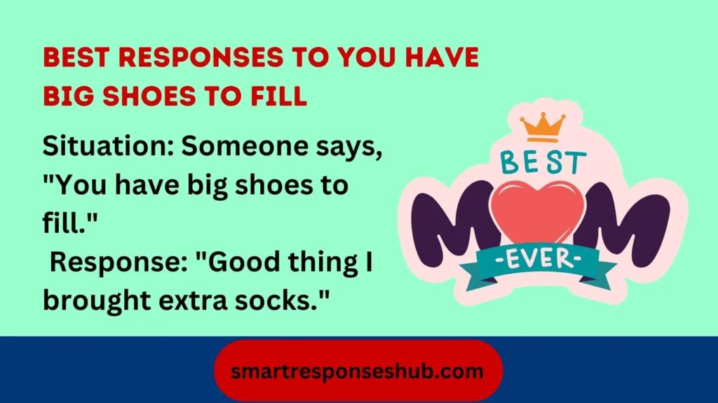 👞 Best Responses To You Have Big Shoes To Fill Powerful Replies 2026
