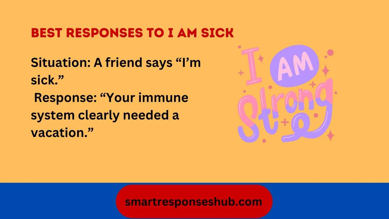 Best responses to I am sick