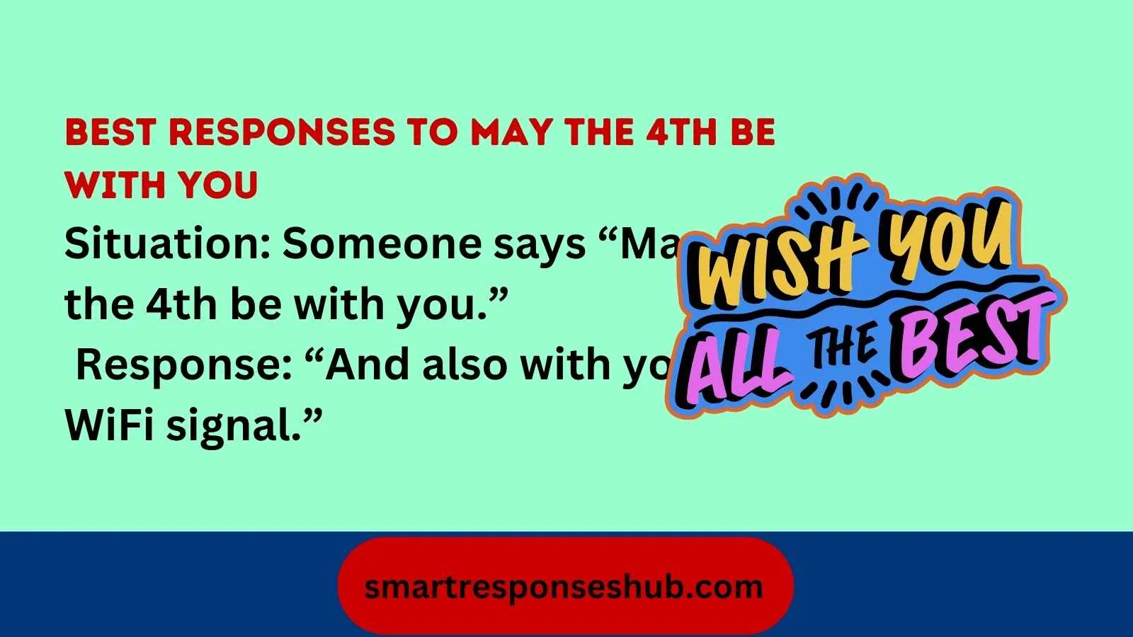 Best responses to may the 4th be with you