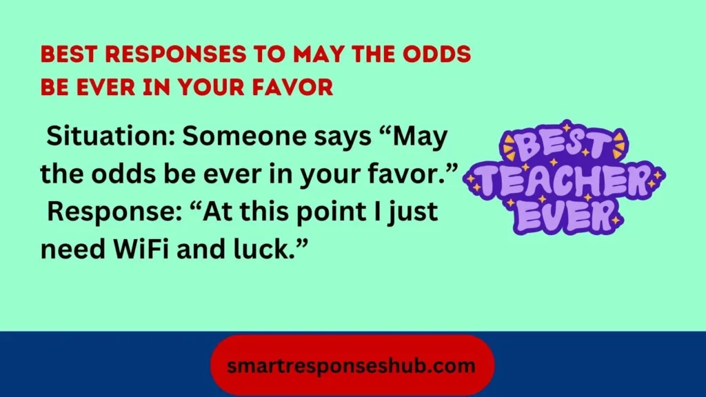 🏹 Best Responses To May The Odds Be Ever In Your Favor In 2026