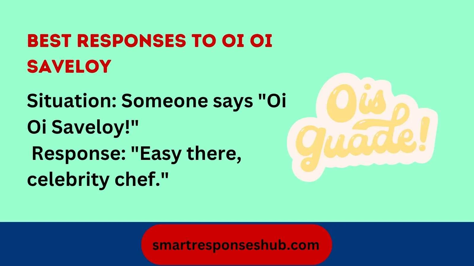 Best responses to oi oi saveloy