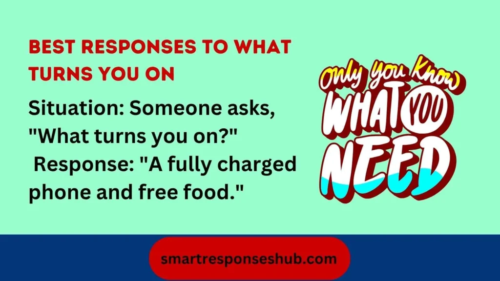 🔥 Best Responses To What Turns You On In 2026