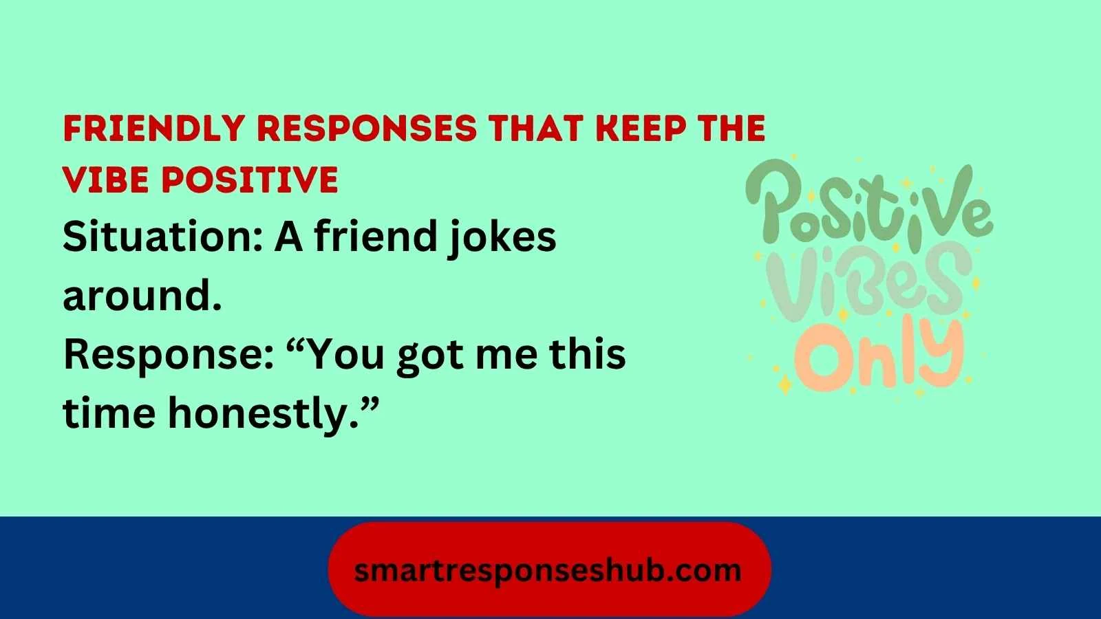 Best responses to mad cuz bad