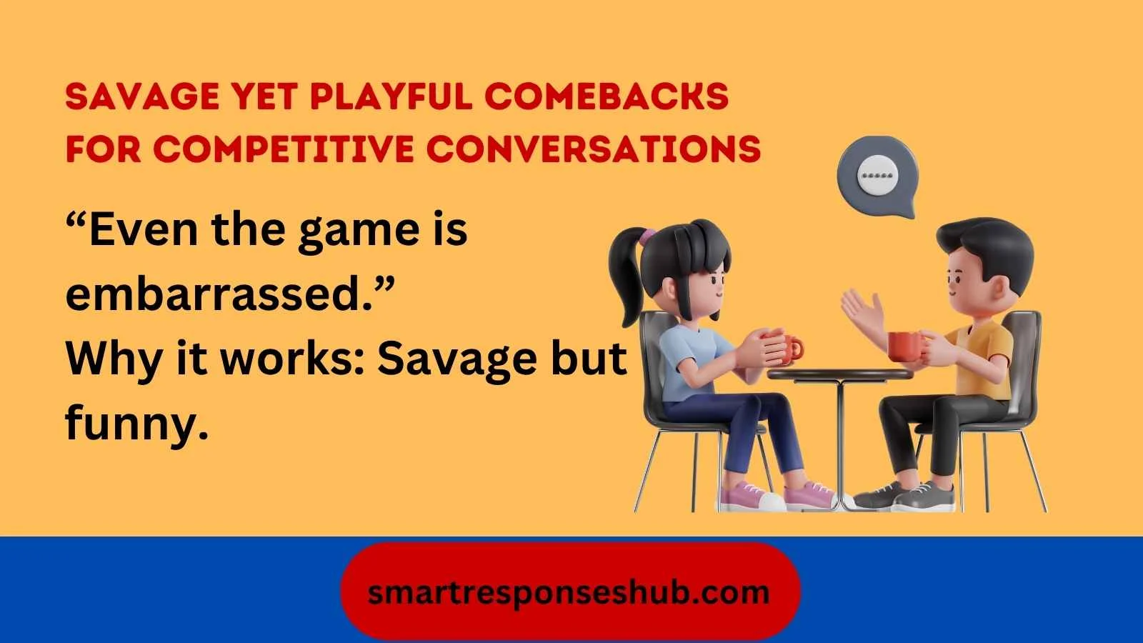 Savage Yet Playful Comebacks For Competitive Conversations