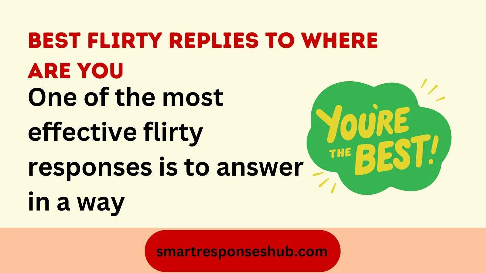 Flirty replies to where are you