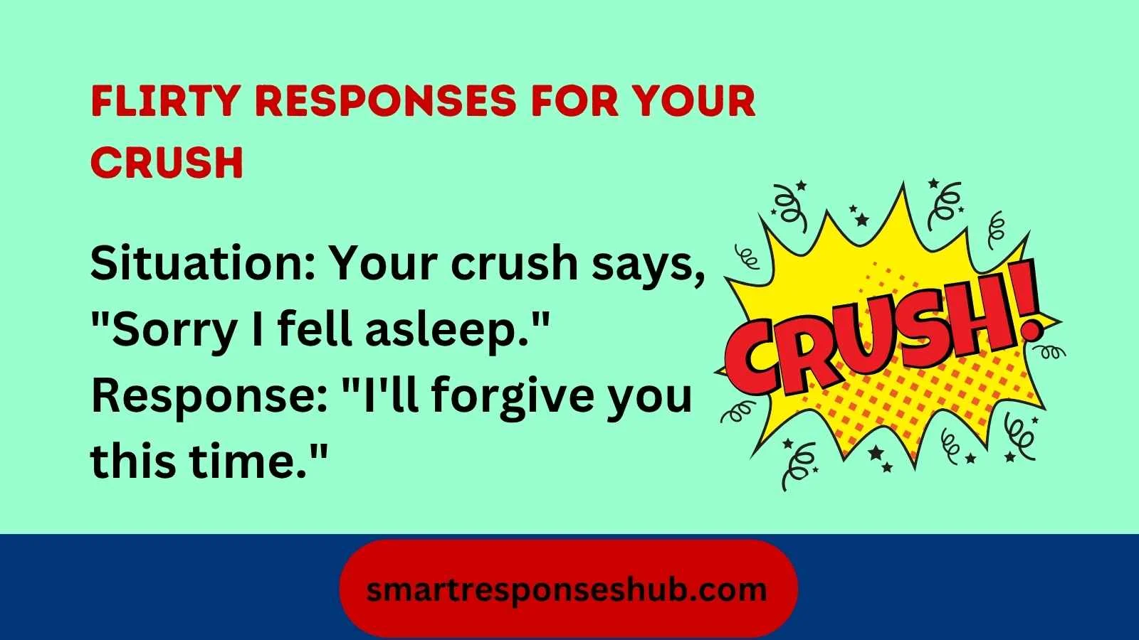 Comeback responses when you receive sorry I fell asleep