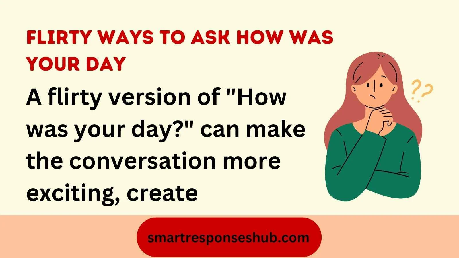 Flirty ways to ask how was your day