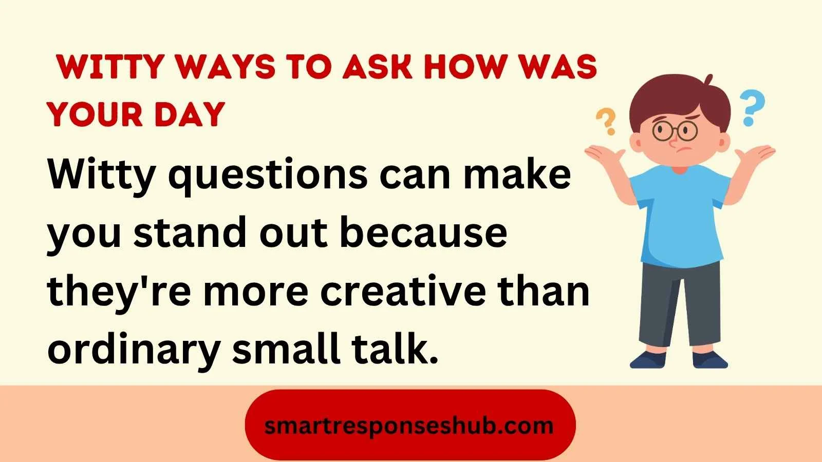Flirty ways to ask how was your day